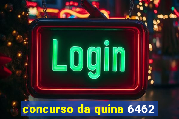 concurso da quina 6462